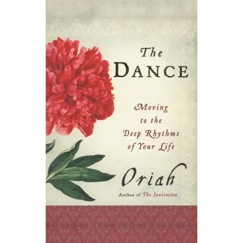 The Dance: Moving to the Deep Rhythms of Your Life