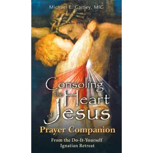 Consoling the Heart of Jesus - Prayer Companion