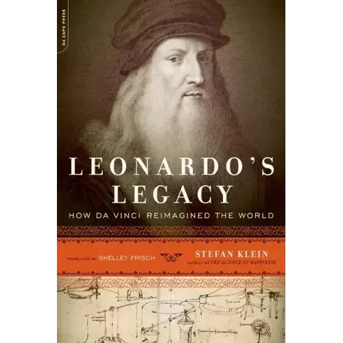 Leonardo's Legacy: How Da Vinci Reimagined the World