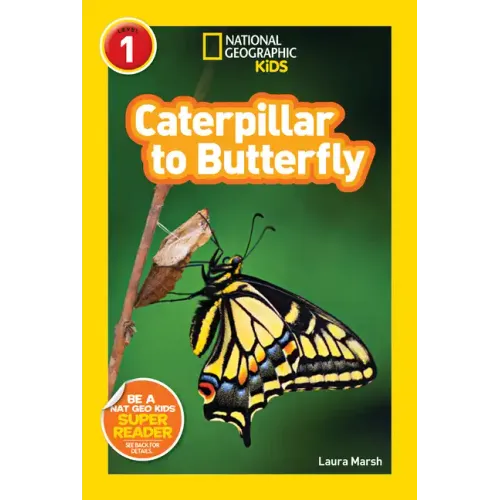 Caterpillar to Butterfly (National Geographic Kids Explore! Readers, Level 1)