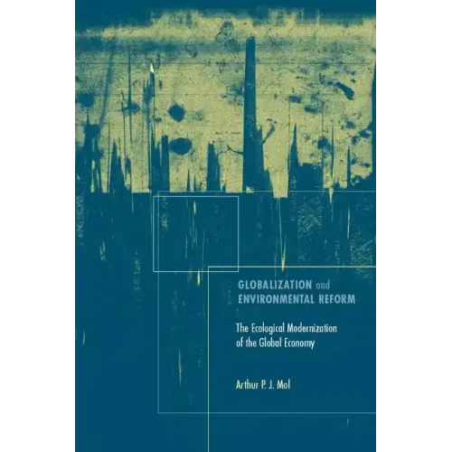 Globalization and Environmental Reform: The Ecological Modernization of the Global Economy