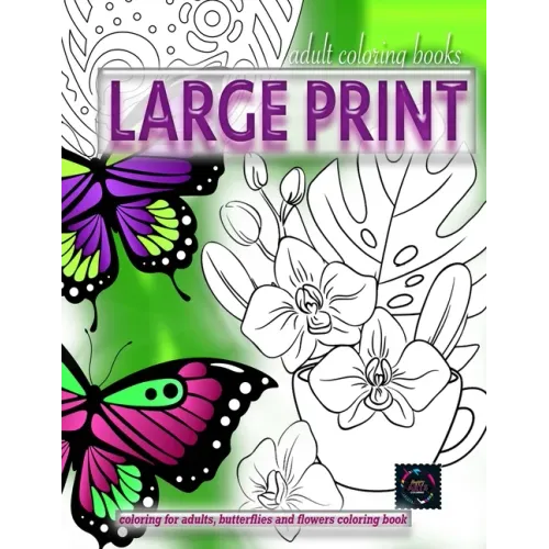 Adult coloring books LARGE print, Coloring for adults, Butterflies and flowers coloring book: Large print adult coloring books