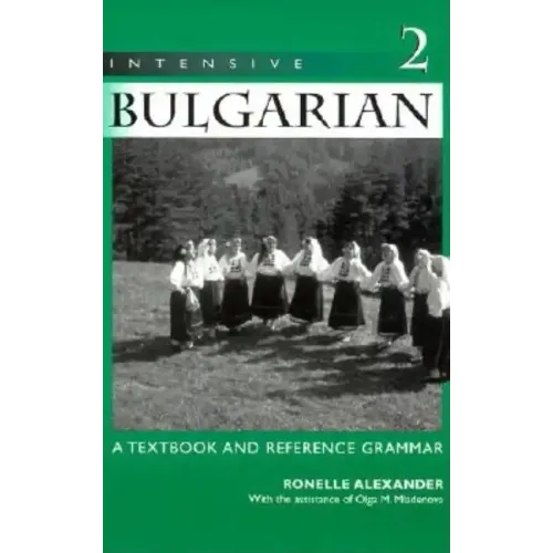 Intensive Bulgarian: A Textbook and Reference Grammar, Volume 2