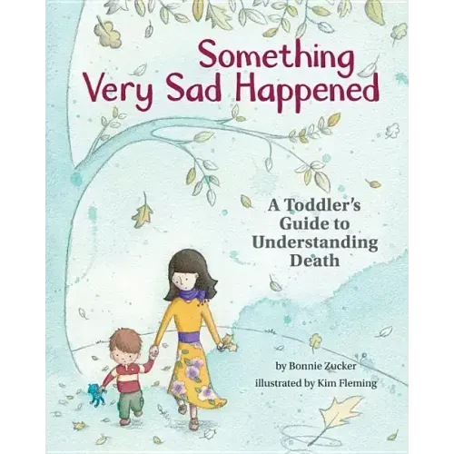 Something Very Sad Happened: A Toddler's Guide to Understanding Death