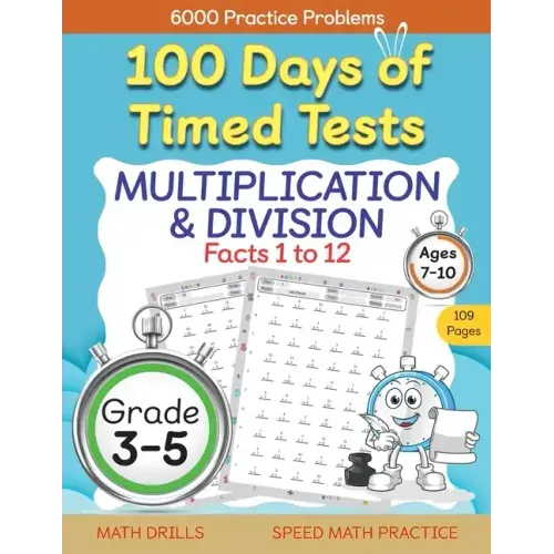 100 Days of Timed Tests, Multiplication, and Division Facts 1 to 12, Grade 3-5, Math Drills, Daily Practice Workbook - Paperback