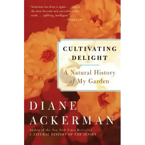 Cultivating Delight: A Natural History of My Garden