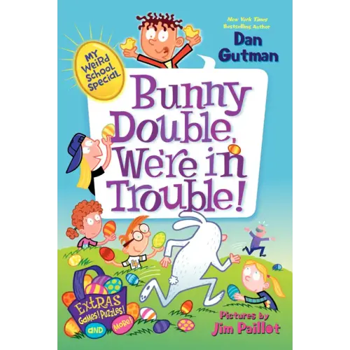 My Weird School Special: Bunny Double, We're in Trouble!: An Easter and Springtime Book for Kids
