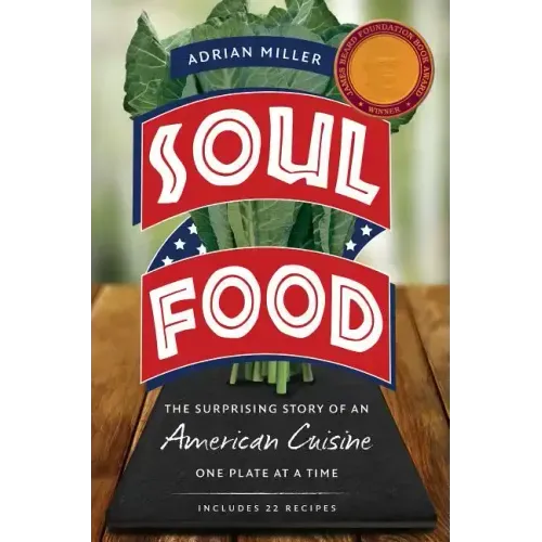 Soul Food: The Surprising Story of an American Cuisine, One Plate at a Time