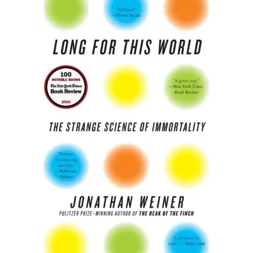 Long for This World: The Strange Science of Immortality