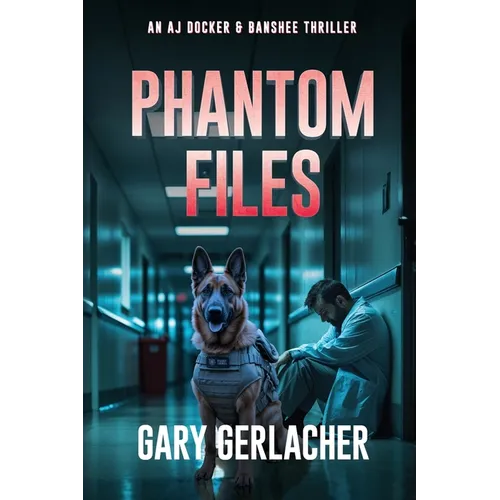 Phantom Files: An AJ Docker and Banshee Thriller