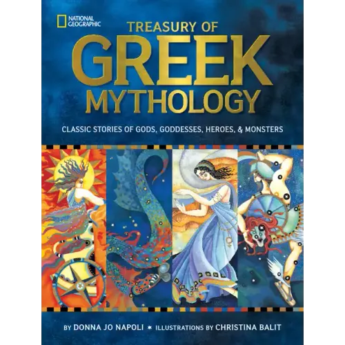 Treasury of Greek Mythology: Classic Stories of Gods, Goddesses, Heroes & Monsters