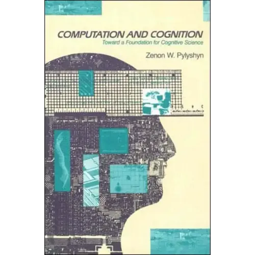 Computation and Cognition: Toward a Foundation for Cognitive Science