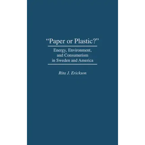 Paper or Plastic?: Energy, Environment, and Consumerism in Sweden and America