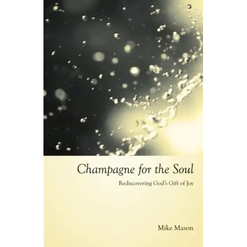 Champagne for the Soul: Rediscovering God's Gift of Joy
