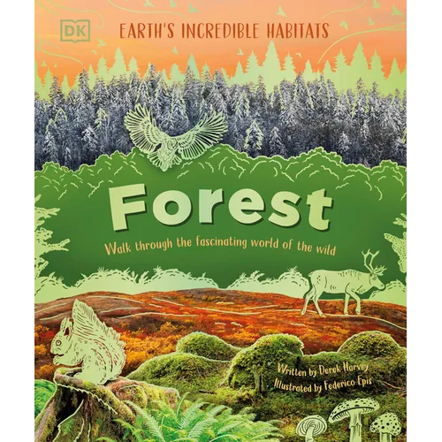 Forest: Walk Through the Fascinating World of the Wild - Hardcover