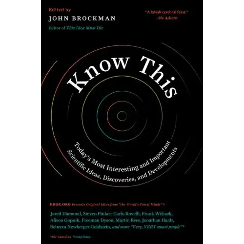 Know This: Today's Most Interesting and Important Scientific Ideas, Discoveries, and Developments
