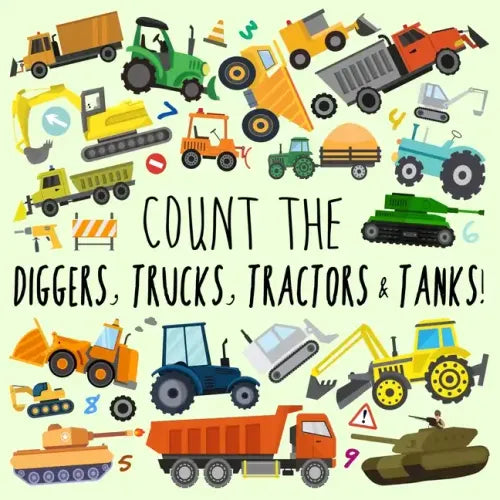 Count the Diggers, Trucks, Tractors & Tanks!: A Fun Picture Puzzle Book for 2-5 Year Olds - Paperback