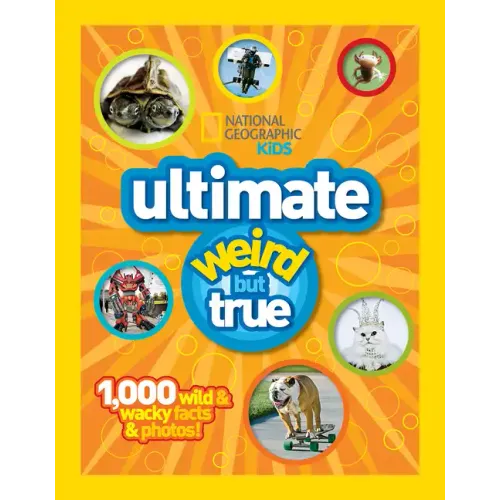 National Geographic Kids Ultimate Weird But True!: 1,000 Wild & Wacky Facts and Photos
