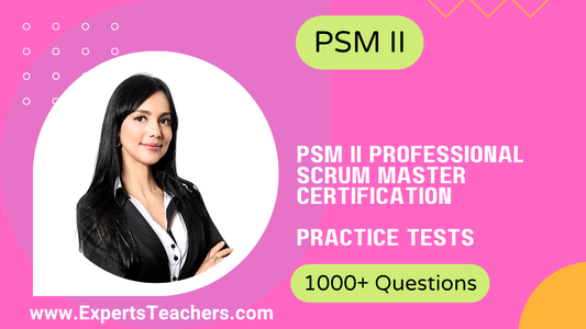 PSM II Scrum Master Practice Tests: 1000+ Q&A 2026 - ExpertsTeachers