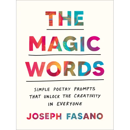 The Magic Words: Simple Poetry Prompts That Unlock the Creativity in Everyone