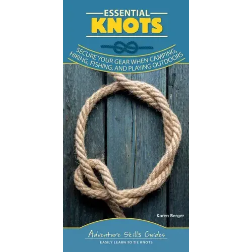Essential Knots: Secure Your Gear When Camping, Hiking, Fishing, and Playing Outdoors - Spiral