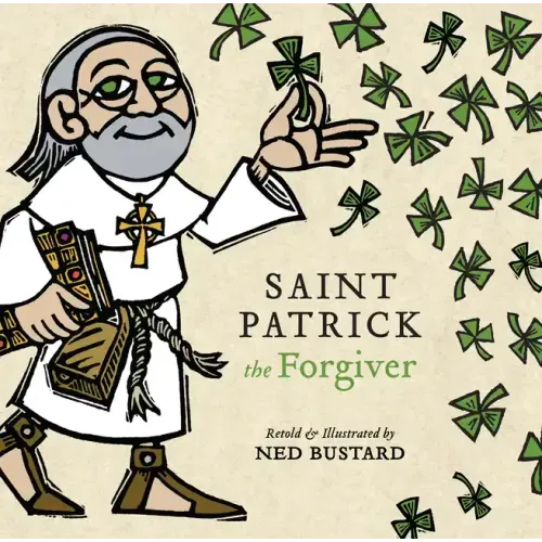 Saint Patrick the Forgiver: The History and Legends of Ireland's Bishop - Hardcover