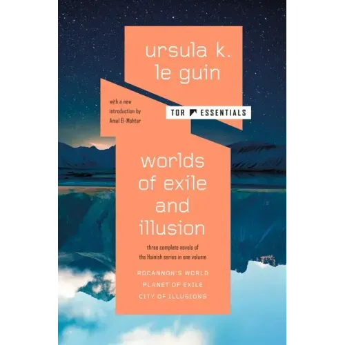 Worlds of Exile and Illusion: Three Complete Novels of the Hainish Series in One Volume--Rocannon's World; Planet of Exile; City of Illusions