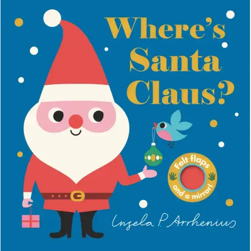 Where's Santa Claus?: (An Interactive, Sensory Lift-The-Flap Book with Felt Flaps and a Mirror for Babies & Toddlers. Christmas Stocking Stuffer Book - Board Book