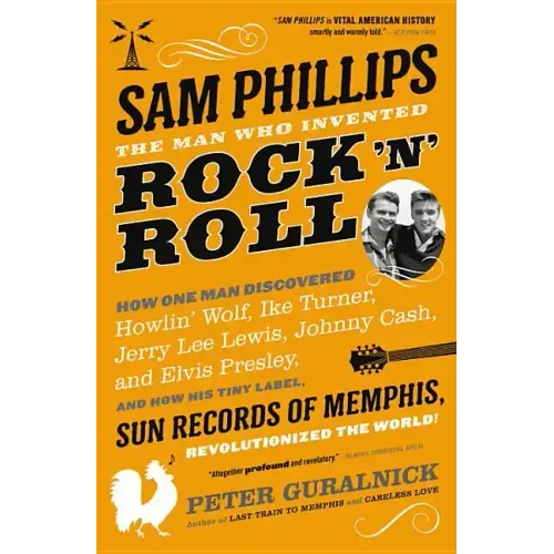 Sam Phillips: The Man Who Invented Rock 'n' Roll - Paperback