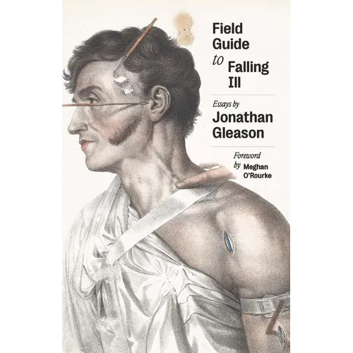 Field Guide to Falling Ill: Essays
