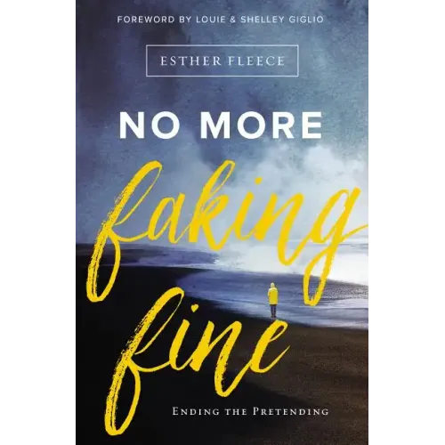 No More Faking Fine: Ending the Pretending - Paperback