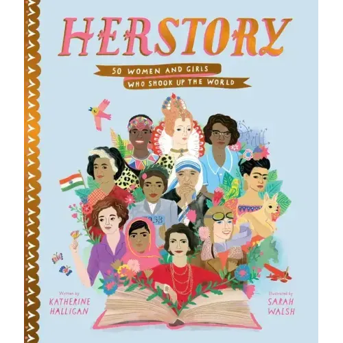 Herstory: 50 Women and Girls Who Shook Up the World