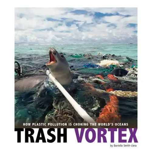 Trash Vortex: How Plastic Pollution Is Choking the World's Oceans - Paperback