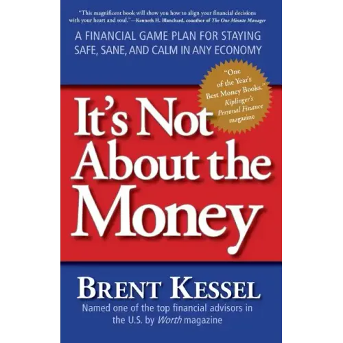 It's Not about the Money: A Financial Game Plan for Staying Safe, Sane, and Calm in Any Economy