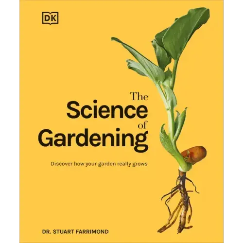 The Science of Gardening: Discover How Your Garden Really Grows