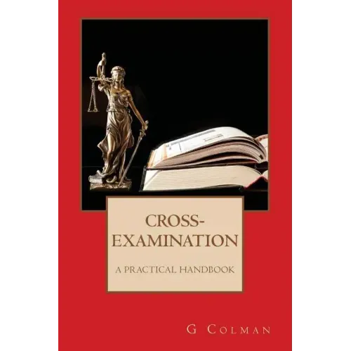 Cross-Examination: A Practical Handbook