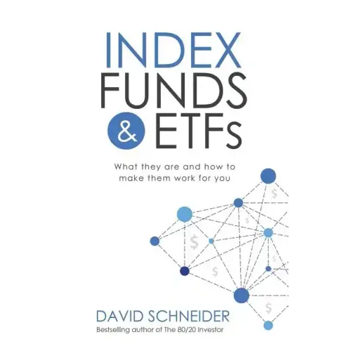 Index Funds & Etfs: What They Are and How to Make Them Work for You