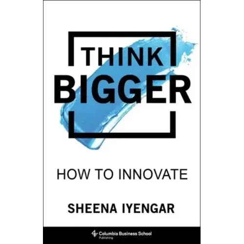 Think Bigger: How to Innovate - Hardcover