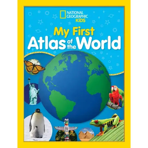 National Geographic Kids My First Atlas of the World: A Child's First Picture Atlas - Hardcover