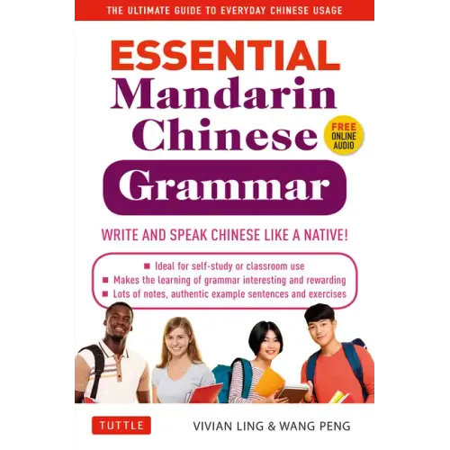 Essential Chinese Grammar: Write and Speak Chinese Like a Native! the Ultimate Guide to Everyday Chinese Usage