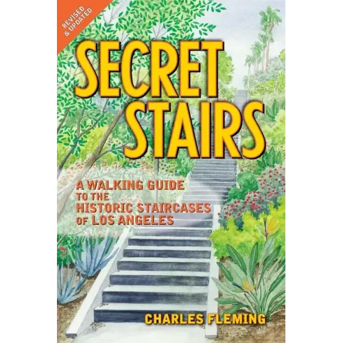Secret Stairs: A Walking Guide to the Historic Staircases of Los Angeles (Revised September 2020) - Paperback