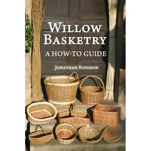 Willow Basketry: A How-To Guide