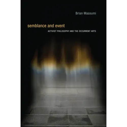 Semblance and Event: Activist Philosophy and the Occurrent Arts