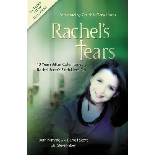 Rachel's Tears: The Spiritual Journey of Columbine Martyr Rachel Scott
