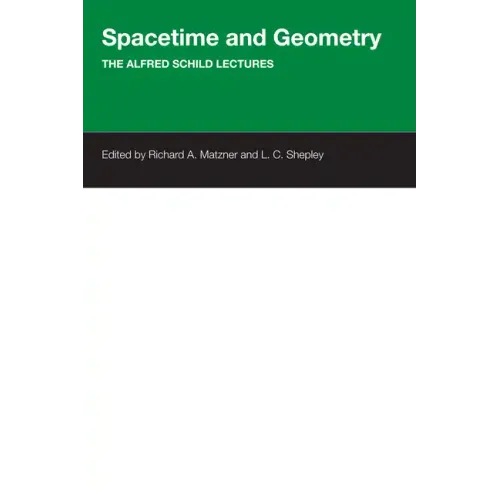 Spacetime And Geometry: The Alfred Schild Lectures