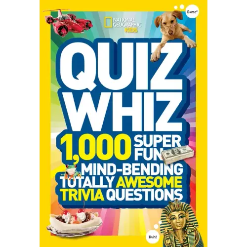 Quiz Whiz: 1,000 Super Fun, Mind-Bending, Totally Awesome Trivia Questions