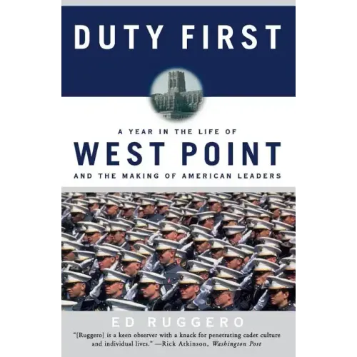 Duty First: A Year in the Life of West Point and the Making of American Leaders