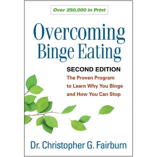 Overcoming Binge Eating: The Proven Program to Learn Why You Binge and How You Can Stop