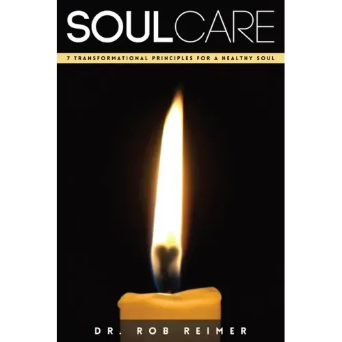 Soul Care: 7 Transformational Principles for a Healthy Soul