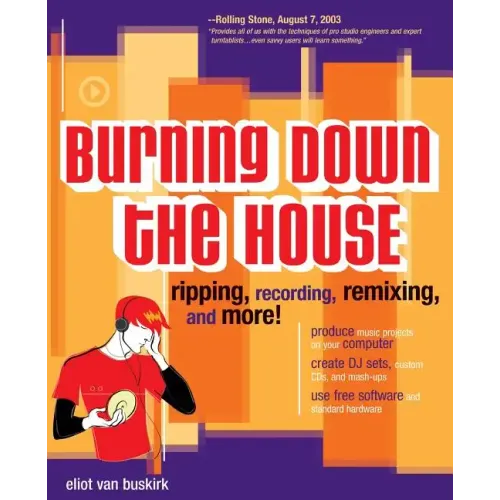Burning Down the House: Ripping, Recording, Remixing, and More!